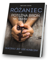 Różaniec. Potężna broń na trudne czasy