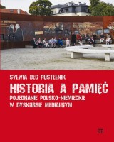 Historia a pamięć. Pojednanie polsko-niemieckie w dyskursie medialnym