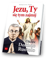 Jezu, Ty się tym zajmij. Ojciec Dolindo Ruotolo