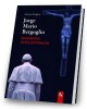 Jorge Mario Bergoglio. Biografia - okładka książki