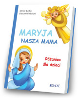 Maryja, nasza mama. Różaniec dla dzieci