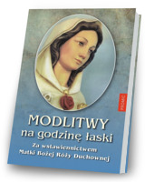 Modlitwy na Godzinę Łaski za wstawiennictwem Matki Bożej Róży Duchownej