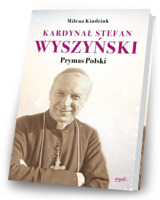 Kardynał Stefan Wyszyński. Prymas Polski