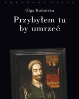 Przybyłem tu by umrzeć. Relacje z placów straceń