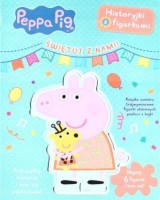 Świnka Peppa. Historyjki z figurkami. Świętuj z nami!
