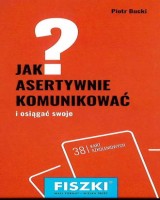 Jak asertywnie komunikować i sięgać po swoje