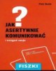 Jak asertywnie komunikować i sięgać - okładka książki