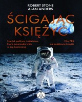 Ścigając Księżyc. Naród politycy i obietnica która przeniosła USA w erę kosmiczną
