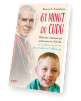 61 minut do cudu. Historia cudownego uzdrowienia za wstawiennictwem abp. Fultona J. Sheena