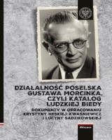 Działalność Poselska Gustawa Morcinka, czyli katalog ludzkiej biedy
