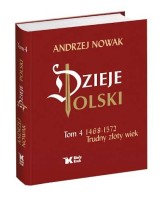 Dzieje Polski. Tom 4. 1468-1572. Trudny Złoty Wiek