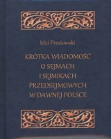 Krótka wiadomość o sejmach i sejmikach przedsejmowych w dawnej Polsce