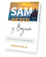 Sam na sam z Bogiem, który czeka, by się z nami spotkać