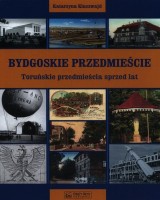 Bydgoskie Przedmieście. Toruńskie przedmieścia sprzed lat