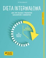 Dieta interwałowa. Jak żyć długo i pozostać szczupłym i zdrowym. Poradnik zdrowie