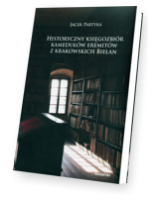 Historyczny księgozbiór kamedułów eremitów z krakowskich Bielan. Spojrzenie na kulturę materialno-duchową polskich kamedułów