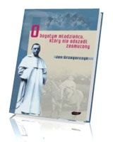 O bogatym młodzieńcu, który nie odszedł zasmucony. BŁ. Michał Czartoryski 1897-1944