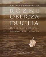 Różne oblicza Ducha. 15 rozpraw o ważnych sprawach duchowych