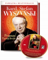 Kardynał Stefan Wyszyński. Prymas Tysiąclecia. Pamiątka Beatyfikacji (+ CD)