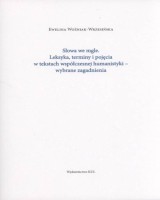 Słowa we mgle. Leksyka, terminy i pojęcia w tekstach współczesnej humanistyki - wybrane zagadnienia. Seria: Młoda polonistyka nr 12