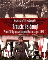 Zrzucić kajdany! Powrót Bydgoszczy do Macierzy..