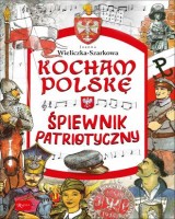 Kocham Polskę - Śpiewnik patriotyczny