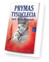 Prymas Tysiąclecia Kardynał Stefan Wyszyński