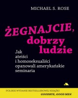 Żegnajcie, dobrzy ludzie. Jak ateiści i homoseksualiści opanowali amerykańskie seminaria