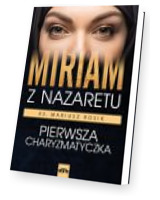 Miriam z Nazaretu. Pierwsza charyzmatyczka