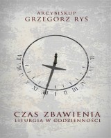 Czas zbawienia. Liturgia w codzienności