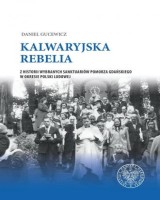 Kalwaryjska rebelia. Z historii wybranych sanktuariów Pomorza Gdańskiego w okresie Polski ludowej