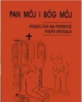 Pan mój i Bóg mój. Książeczka na pierwsze piątki miesiąca