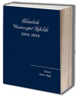 Katolicki Uniwersytet Lubelski 1918-2018. Tom 1-3