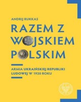 Razem z Wojskiem Polskim. Armia Ukraińskiej Republiki Ludowej w 1920 r., 