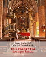 Eucharystia krok po kroku. Przewodnik po obrzędach Mszy św.