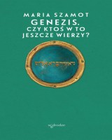 Genezis. Czy ktoś w to jeszcze wierzy?