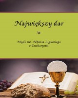 Największy dar. Myśli św. Alfonsa Liguoriego o Eucharystii