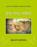 Trzy razy miłość. Opowieść małżeńska 