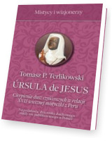 Ursula de Jesus. Cierpienia dusz czyśćcowych w relacji XVII-wiecznej mistyczki z Peru