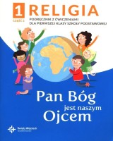 Katechizm. Klasa 1. Szkoła podstawowa. Pan Bóg jest naszym Ojcem cz. 2