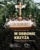 W obronie krzyża. Protest w Gliwicach - okładka książki