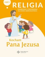 Katechizm 6-latek. Kocham Pana Jezusa Podręcznik / Ćwiczenia cz. 1