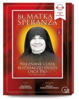 Bł. Matka Speranza. Nieznane cuda bliźniaczej duszy ojca Pio (audiobook)