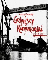 Gdyńscy Komunardzi audiobook IPN ze wspomnieniami Andrzeja Kołodzieja