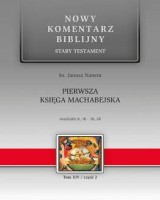 Pierwsza Księga Machabejska 6,17-16,4. Seria: Nowy komentarz biblijny. Tom XIV cz. 2