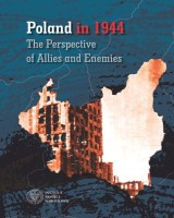 Poland in 1944. The Perspective of  Allies and Enemies