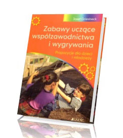 Zabawy uczące współzawodnictwa i wygrywania. Propozycje dla dzieci i młodzieży