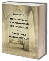 Miejscowy plan zagospodarowania przestrzennego jako prawna forma ochrony zabytków
