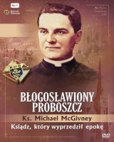 Ks. McGivney, błogosławiony proboszcz. Ksiądz, który wyprzedził epokę (książeczka + DVD)