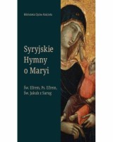 Syryjskie Hymny o Maryi. Seria: Biblioteka Ojców Kościoła